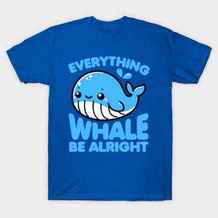 Everything Whale Be Alright Funny Pun T-Shirt